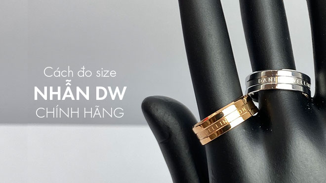 Cách Đo Size Nhẫn Daniel Wellington Chính Hãng